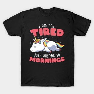 Not Tired Just Allergic to Mornings - Lazy Funny Unicorn Gift T-Shirt